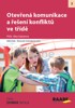 OTEVŘENÁ KOMUNIKACE A ŘEŠENÍ KONFLIKTŮ VE TŘÍDĚ