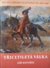 TŘICETILETÁ VÁLKA - BITVY A OSUDY VÁLEČNÍKŮ III. 1618-1648