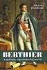 BERTHIER - NAPOLEONŮV NEPOSTRADATELNÝ MARŠÁL