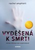 VYDĚŠENÁ K SMRTI