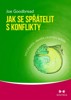 JAK SE SPŘÁTELIT S KONFLIKTY - CESTA K PŘÍNOSNĚJŠÍM,ZÁBAVNĚJ