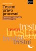 TRESTNÍ PRÁVO PROCESNÍ 5.AKTUALIZ.DOPLNĚNÉ VYDÁNÍ K 1.3.2018