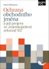 OCHRANA OBCHODNÍHO JMÉNA A JEJÍ PROJEVY VE ZNÁMKOPRÁVNÍ REFO