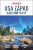 USA ZÁPAD NÁRODNÍ PARKY PRŮVODCE LINGEA