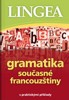 GRAMATIKA SOUČASNÉ FRANCOUZŠTINY S PRAKTICKÝMI PŘÍKLADY