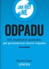 JAK ŘÍCT NE ODPADU