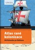 ATLAS RANÉ KOLONIZACE-OD KOLUMBA PO BOLÍVARA