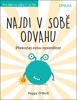 NAJDI V SOBĚ ODVAHU - PŘEKONEJ SVOU NESMĚLOST