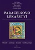 PARACELSOVO LÉKAŘSTVÍ-FILOSOFIE, ASTROLOGIE, ALCHYMIE, LÉČ.P