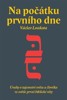 NA POČÁTKU PRVNÍHO DNE-ÚVAHY O TAJEMSTVÍ STVOŘENÍ SVĚTA A Č.