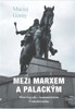 MEZI MARXEM A PALACKÝM-HISTOGRAFIE V KOMUNISTICKÉM ČESKOSL.