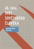 60. LÉTA.  SVĚT SOVĚTSKÉHO ČLOVĚKA