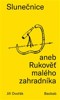 SLUNEČNICE ANEB RUKOVĚŤ MALÉHO ZAHRADNÍKA