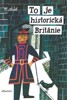 TO JE HISTORICKÁ BRITÁNIE