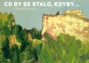 CO BY SE STALO, KDYBY...