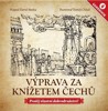 VÝPRAVA ZA KNÍŽETEM ČECHŮ-GAMEBOOK 4