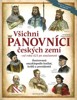 VŠICHNI PANOVNÍCI ČESKÝCH ZEMÍ OD ROKU 623 PO SOUČASNOST