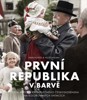 PRVNÍ REPUBLIKA V BARVĚ