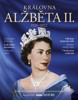 KRÁLOVNA ALŽBĚTA II. (1926-2022) - KOMPLETNÍ PŘÍBĚH