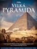 VELKÁ PYRAMIDA - FASCINUJÍCÍ POHLED NA NEJVĚTŠÍ A NEJSTARŠÍ.
