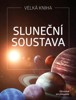 SLUNEČNÍ SOUSTAVA - VELKÁ KNIHA