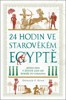 24 HODIN VE STAROVĚKÉM EGYPTĚ