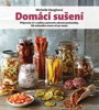 DOMÁCÍ SUŠENÍ - PŘIPRAVTE SI V SUŠIČCE ZDRAVÉ POCHOUTKY..