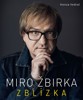 MIRO ŽBIRKA - ZBLÍZKA