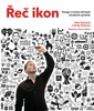 ŘEČ IKON - DESIGN A TVORBA ÚČINNÝCH VIZUÁLNÍCH SYMBOLŮ
