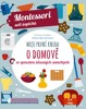 MOJE PRVNÍ KNIHA O DOMOVĚ- MONTESSORI SVĚT ÚSPĚCHŮ