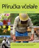 PŘÍRUČKA VČELAŘE-JAK CHOVAT VČELY NA DVOŘ,ZA DOMEM,NA STŘEŠE