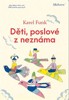 DĚTI, POSLOVÉ Z NEZNÁMA