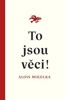TO JSOU VĚCI!