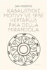 KABALISTICKÉ MOTIVY VE SPISE HEPTAPLUS PIKA DELLA
