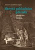 SKRYTÁ POKLADNICE PŘÍRODY-VYBRANÉ SPISY CHYMICKÉ A HORNICKÉ