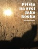 PŘIŠLA NA SVĚT JAKO KOČKA