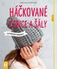 HÁČKOVANÉ ČEPICE A ŠÁLY-RAFINOVANÉ KOMBINACE