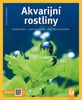 AKVARIJNÍ ROSTLINY - JAK NA TO - 2. VYDÁNÍ