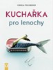 KUCHAŘKA PRO LENOCHY - 2. VYDÁNÍ
