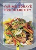 VAŘÍME ZDRAVĚ PRO DIABETIKY  3. VYDÁNÍ