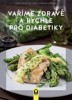 VAŘÍME ZDRAVĚ A RYCHLE PRO DIABETIKY