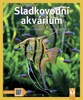 SLADKOVODNÍ AKVÁRIUM
