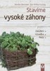 STAVÍME VYSOKÉ ZÁHONY - ZALOŽENÍ,VÝSADBA,PÉČE