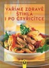 VAŘÍME ZDRAVĚ-ŠTÍHLÁ I PO ČTYŘICÍTCE