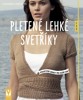 PLETENÉ LEHKÉ SVETŘÍKY - ATRAKTIVNÍ MODELY