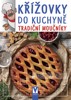 KŘÍŽOVKY DO KUCHYNĚ — TRADIČNÍ MOUČNÍKY