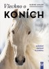 VŠECHNO O KONÍCH - JEŽDĚNÍ, DRŽENÍ, PLEMENA