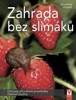 ZAHRADA BEZ SLIMÁKŮ - OCHRANA PŘÍRODNÍMI