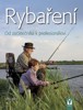 RYBAŘENÍ — OD ZAČÁTEČNÍKA K PROFESIONÁLOVI