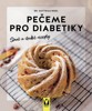 PEČEME PRO DIABETIKY — SLANÉ A SLADKÉ RECEPTY